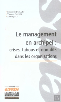 Bertrand.pt - Le Management En Archipel : Crises, Tabous Et Non-Dits Dans Les Organisations