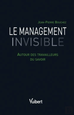 Bertrand.pt - Le Management Invisible ; Enquête Sur Les Travailleurs Du Savoir