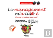 Le Management M'A Tuer (E) - Horreur Et Bonheur Au Travail