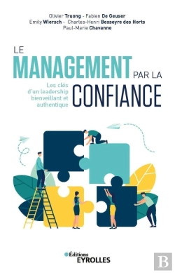 Bertrand.pt - Le Management Par La Confiance ; Les Clés D'Un Leadership Bienveillant Et Authentique