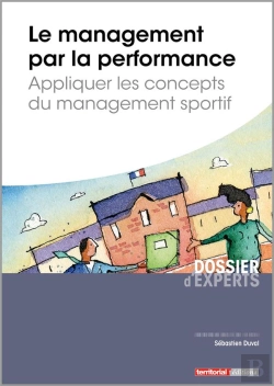 Bertrand.pt - Le Management Par La Performance ; Appliquer Les Concepts Du Management Sportif