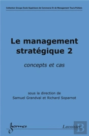 Le Management Stratégique 2 : Concepts Et Cas : Concepts Et Cas