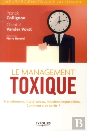Le Management Toxique ; Manipulation, Harcelement, Hypercontrôle... Comment S'En Sortir ?