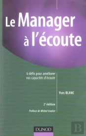 Le Manager A L'Ecoute ; 6 Defis Pour Ameliorer Vos Capacites D'Ecoute