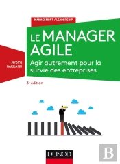 Le Manager Agile ; Agir Autrement Pour La Survie Des Entreprises (3e Édition)