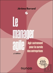 Le Manager Agile : Agir Autrement Pour La Survie Des Entreprises (4e Édition)