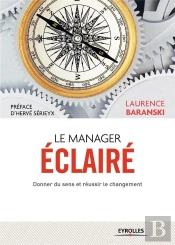 Le Manager Éclairé ; Donner Du Sens Et Réussir Le Changement