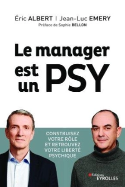 Bertrand.pt - Le Manager Est Un Psy ; Construire Votre Rôle Et Retrouvez Votre Liberté Psychique (2e Édition)