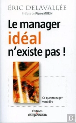Bertrand.pt - Le Manager Idéal N'Existe Pas ! : Ce Que Manager Veut Dire