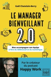 Le Manageur Bienveillant 2.0 : Bien Accompagner Son Équipe À L'Ère Du Télétravail Et Du Numérique