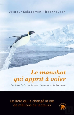 Bertrand.pt - Le Manchot Qui Apprit À Voler : Une Parabole Sur La Vie, L'Amour Et Le Bonheur