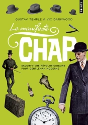 Le Manifeste Chap ; Savoir-Vivre Révolutionnaire Pour Gentleman Moderne