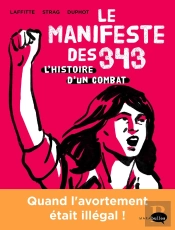 Le Manifeste Des 343 ; L'Histoire D'Un Combat