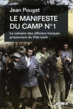 Bertrand.pt - Le Manifeste Du Camp N°1 ; Le Calvaire Des Officiers Français Prisonniers Du Viêt-Minh