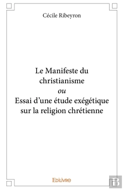 Bertrand.pt - Le Manifeste Du Christianisme Ou Essai D'Une Étude Exégétique Sur La Religion Chrétienne
