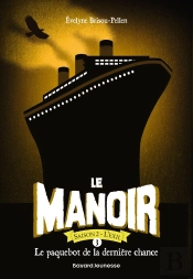 Le Manoir - Saison 2 ; L'Exil Tome 3 : Le Paquebot De La Dernière Chance