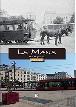 Bertrand.pt - Le Mans D'Hier À Aujourd Hui