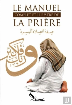 Bertrand.pt - Le Manuel Complet De La Prière : Le Manuel Complet Et Illustré De La Prière