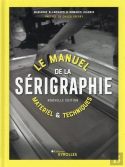 Bertrand.pt - Le Manuel De La Serigraphie 2e Edition - Materiel Et Techniques