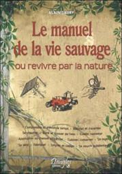 Le Manuel De La Vie Sauvage Ou Revivre Par La Nature