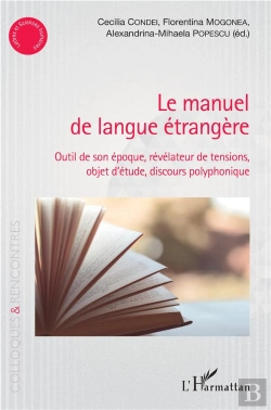 Bertrand.pt - Le Manuel De Langue Etrangere - Outil De Son Epoque, Revelateur De Tensions, Objet D'Etude, Discours