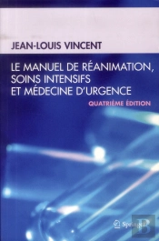 Le Manuel De Reanimation, Soins Intensifs Et Medecine D'Urgence - 4e Edition