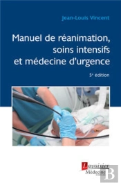 Le Manuel De Réanimation, Soins Intensifs Et Médecine D'Urgence (5e Édition)