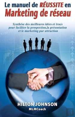 Bertrand.pt - Le Manuel De Réussite En Marketing De Réseau ; Synthèses Des Meilleures Idées Et Trucs Pour Faciliter La Prospection, La Présentation Et Le Marketing Par Attraction
