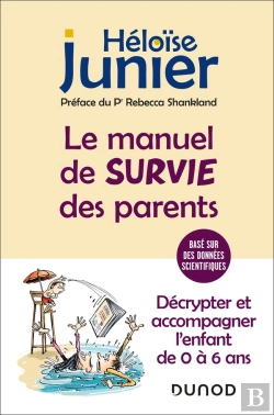 Bertrand.pt - Le Manuel De Survie Des Parents : Décrypter Et Accompagner L'Enfant De 0 À 6 Ans (2e Édition)