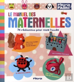 Bertrand.pt - Le Manuel Des Maternelles ; 75 Réalisations Pour Toute L'Année