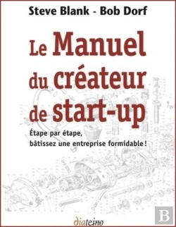 Bertrand.pt - Le Manuel Du Créateur De Start-Up ; Étape Par Étape, Bâtissez Une Entreprise Formidables