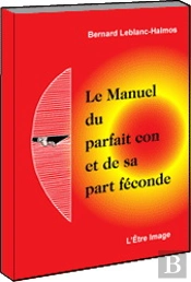 Le Manuel Du Parfait Con Et De Sa Part Feconde