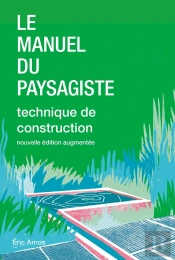 Le Manuel Du Paysagiste : Technique De Construction (2e Édition)