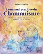 Le Manuel Pratique Du Chamanisme