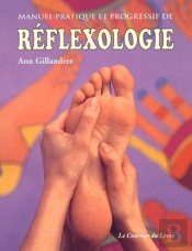 Le Manuel Pratique Et Progressif De Reflexologie