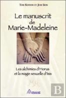 Le Manuscrit De Marie-Madeleine ; Les Alchimies D'Horus Et La Magie Sexuelle D'Isis