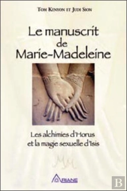 Bertrand.pt - Le Manuscrit De Marie-Madeleine ; Les Alchimies D'Horus Et La Magie Sexuelle D'Isis