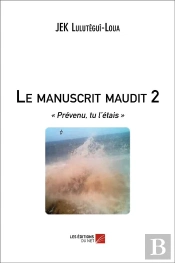 Le Manuscrit Maudit T.2 ; « Prévenu, Tu L'Étais »