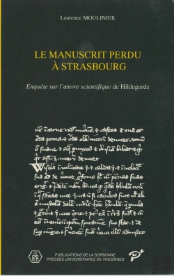 Bertrand.pt - Le Manuscrit Perdu A Strasbourg ; Enquête Sur L'Oeuvre Scientifique De Hildegarde