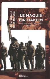 Le Maquis Bir-Hakeim : Résistance En Languedoc 1940-1944