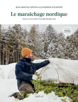 Bertrand.pt - Le Maraichage Nordique. Decouvrir La Culture Hivernale Des Legume