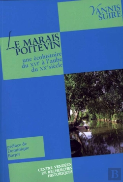 Bertrand.pt - Le Marais Poitevin : Une Écohistoire Du Xvi À L'Aube Du Xx Siècle