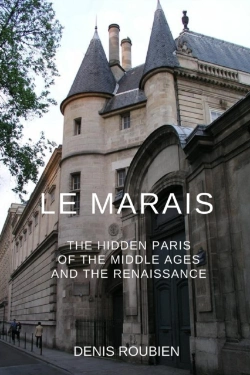 Bertrand.pt - Le Marais. The Hidden Paris Of The Middle Ages And The Renaissance