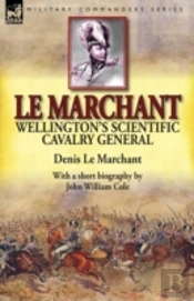 Le Marchant: Wellington'S Scientific Cav