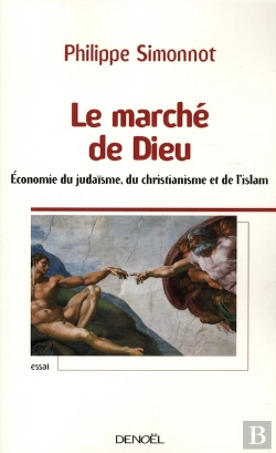 Bertrand.pt - Le Marché De Dieu ; L'Économie Du Judaïsme, Du Christianisme Et De L'Islam