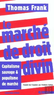 Le Marche De Droit Divin - Capitalisme Sauvage Et Populisme De Marc