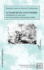 Le Marché De Saint-Pierre ; Mélodrame En Cinq Actes Suivi De Nombreux Documents Inédits