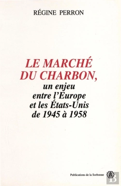 Bertrand.pt - Le Marché Du Charbon, Un Enjeu Entre L'Europe Et Les Etats-Unis De 1945 À 1958