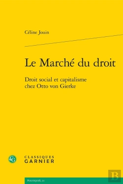Bertrand.pt - Le Marché Du Droit : Droit Social Et Capitalisme Chez Otto Von Gierke