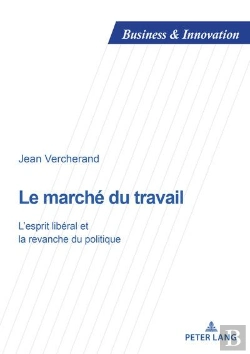 Bertrand.pt - Le Marché Du Travail : L'Esprit Libéral Et La Revanche Du Politique